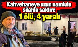 Kahvehaneye silahlı saldırı: 1 ölü, 4 yaralı