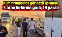 Kum fırtınasında göz gözü görmedi: 7 araç birbirine girdi, 16 yaralı