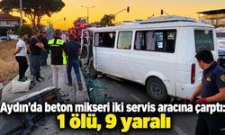 Aydın’da beton mikseri iki servis aracına çarptı: 1 ölü, 9 yaralı