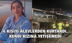 6 Kişiyi Alevlerden Kurtardı, Kendi Kızına Yetişemedi