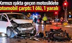 Kırmızı ışıkta geçen motosiklete otomobil çarptı: 1 ölü, 1 yaralı