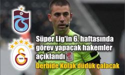 Süper Lig'in 6. haftasında görev yapacak hakemler açıklandı