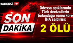 Odessa açıklarında Türk denizcilerin bulunduğu römorköre İHA saldırısı: 2 ölü