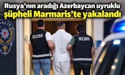 Rusya’nın aradığı Azerbaycan uyruklu şüpheli Marmaris’te yakalandı