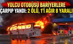 Yolcu otobüsü bariyerlere çarpıp yandı: 2 ölü, 1’i ağır 8 yaralı