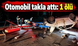 Otomobil takla attı: 1 ölü