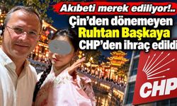 Akıbeti merek ediliyor!.. Çin’den dönemeyen Ruhtan Başkaya CHP’den ihraç edildi