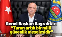 Genel Başkan Bayraktar: "Tarım artık bir milli güvenlik meselesidir"