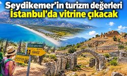 Seydikemer’in turizm değerleri İstanbul’da vitrine çıkacak