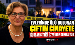 Evlerinde ölü bulunan çiftin cinayete kurban gittiği üzerinde duruluyor