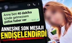 ’Anne ben 40 dakika içinde gelmezsem polise haber ver’