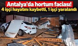 Antalya'da hortum nedeniyle parçalanan konteynerlerdeki 4 işçi öldü, 1 işçi yaralandı