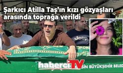 Şarkıcı Atilla Taş’ın kızı gözyaşları arasında toprağa verildi