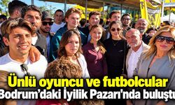 Bodrum'da İyilik Pazarı'na yoğun ilgi! Ünlü oyuncular ve futbolcular buluştu