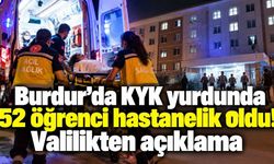 Burdur’da KYK yurdunda 52 öğrenci hastanelik oldu! Valilikten açıklama