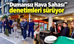 “Dumansız Hava Sahası” denetimleri sürüyor