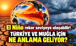 Meteoroloji'den küresel iklim uyarısı! El Niño rekor seviyeye ulaşabilir