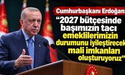 Cumhurbaşkanı Erdoğan'dan emeklilere 2027 bütçesi mesajı