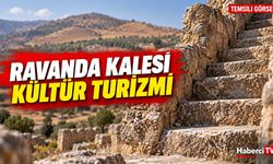 Ravanda Kalesi için kültür turizmi ve çevre düzenlemesi çağrısı