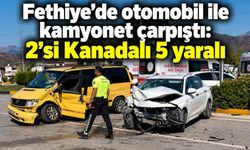 Fethiye'de otomobil ile kamyonet: 5 yaralı