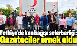 Fethiye Gazeteciler Derneği ve Türk Kızılayı’ndan kan bağışı kampanyası
