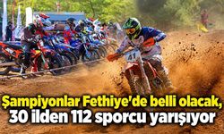 Fethiye'de motokros heyecanı başladı! 30 ilden 112 sporcu yarışıyor
