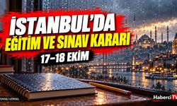 İstanbul’da 17–18 Ekim’de hangi kurs ve sınavlara ara verildi? Valilik açıkladı