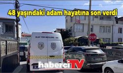 48 yaşındaki adam hayatına son verdi