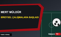 Mert Müldür sakatlık sonrası bireysel çalışmalara başladı