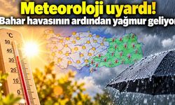 Bahar havasının ardından yağmur geliyor