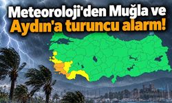Meteoroloji'den Muğla ve Aydın'a turuncu alarm! Şiddetli yağış ve fırtına bekleniyor