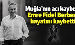 Muğla’nın acı kaybı: Fransa Fahri Konsolosu Emre Fidel Berber hayatını kaybetti