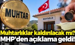 Muhtarlıklar ile ilgili  MHP'den açıklama geldi!