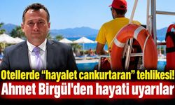 Otellerde “hayalet cankurtaran” tehlikesi! Ahmet Birgül'den hayati uyarılar