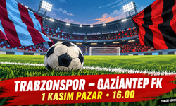 Trabzonspor-Gaziantep FK maçı ne zaman, saat kaçta?