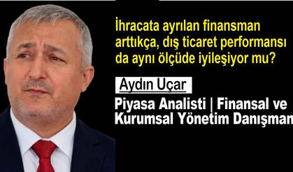 İhracat finansmanı artıyor, dış ticaret performansı ne söylüyor?