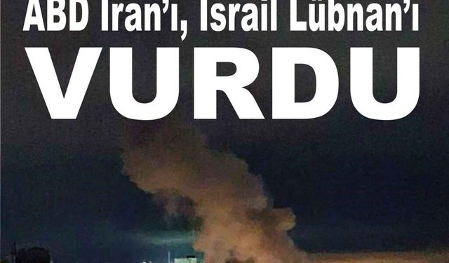 ABD ordusu İran’a, İsrail de Lübnan’a saldırdı