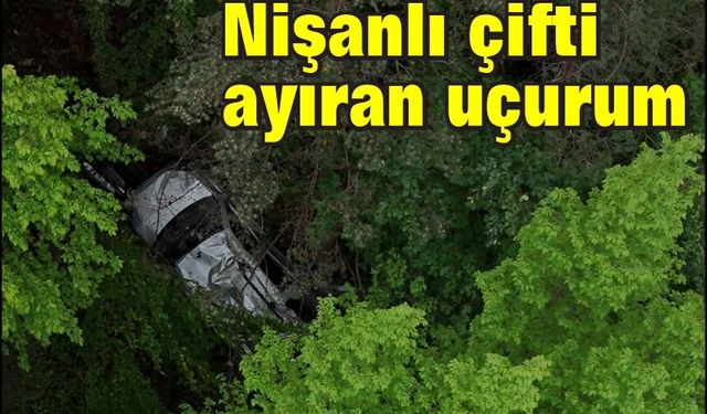 Nişanlı çifti ayıran kazada uçuruma yuvarlanan araç 7 saatlik çalışmayla çıkartıldı