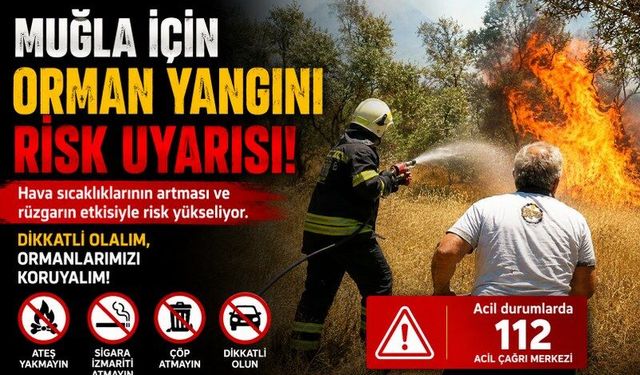Muğla için orman yangını risk uyarısı yapıldı