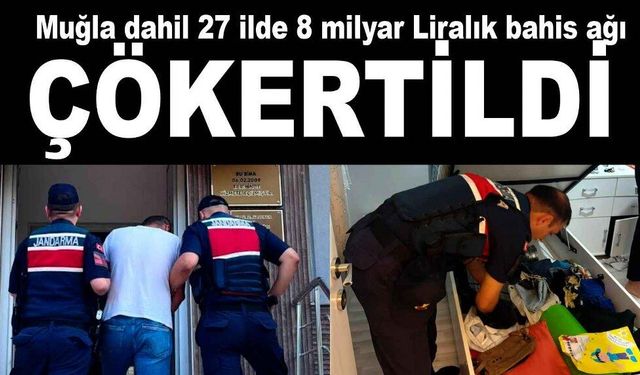 Muğla dahil 27 ilde düzenlenen yasa dışı bahis operasyonunda 72 kişi yakalandı