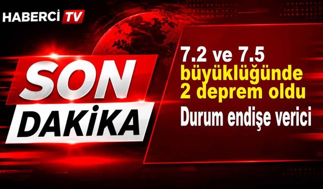 Meydana gelen 7.2 ve 7.5 büyüklüğündeki depremler yıkıma yol açtı