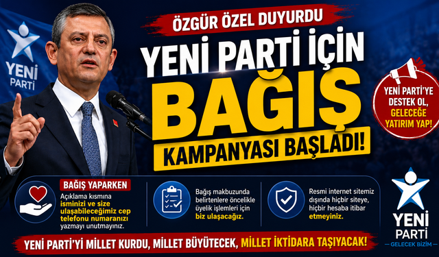 Özgür Özel, Yeni Parti için bağış kampanyası başladığını duyurdu