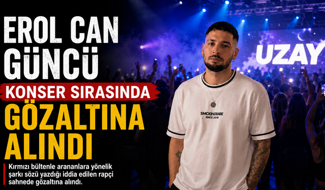 Erol Can Güncü konser sırasında gözaltına alındı