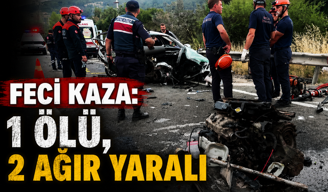 D-100'de feci kaza: 1 ölü, 2 ağır yaralı