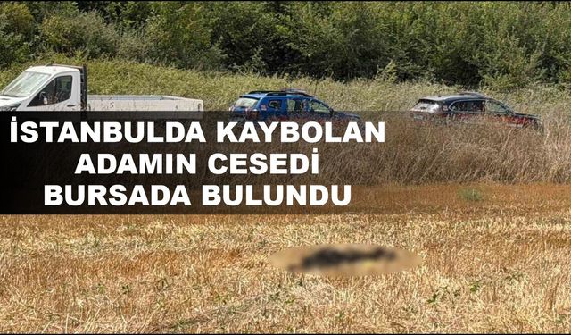 Kayıp olan yaşlı adamın cesedi 15 gün sonra Bursa’da bulundu