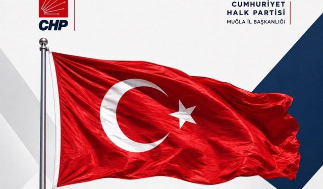 Menteşe’de bayrak saldırısına CHP’den sert tepki: “Asla kabul etmiyoruz”