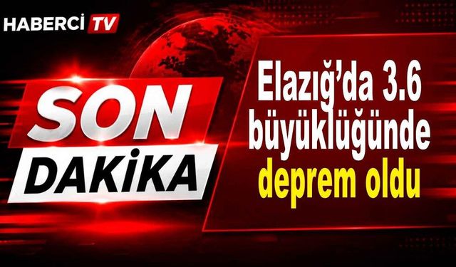 Elazığ’da 3.6 büyüklüğünde deprem