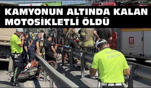 Motosiklet sürücüsü hafriyat kamyonunun altında kaldı