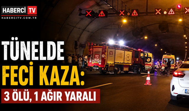 Tünelde feci kaza: 3 ölü, 1 ağır yaralı