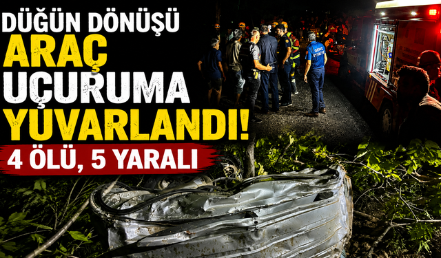 Düğün dönüşü araç uçuruma yuvarlandı: 4 ölü, 5 yaralı